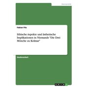 Ethische Aspekte und  sthetische Implikationen in Niemands Die Drei M nche zu Kolmar Paperback