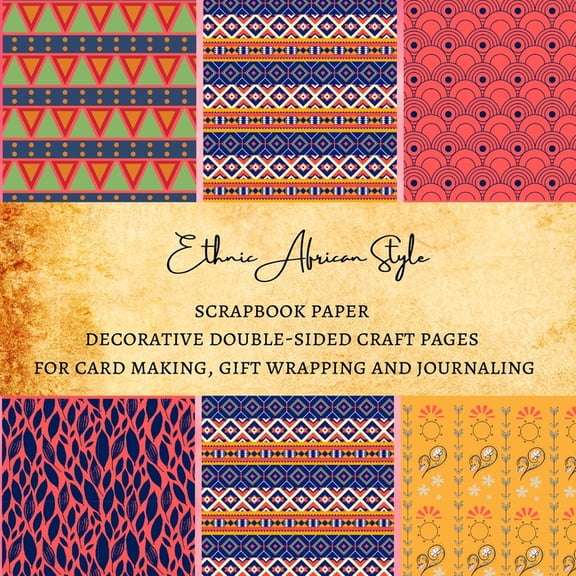 Ethnic African Style Scrapbook Paper Decorative Double-Sided Craft Pages for Card Making, Gift Wrapping and Journaling: , (Paperback)