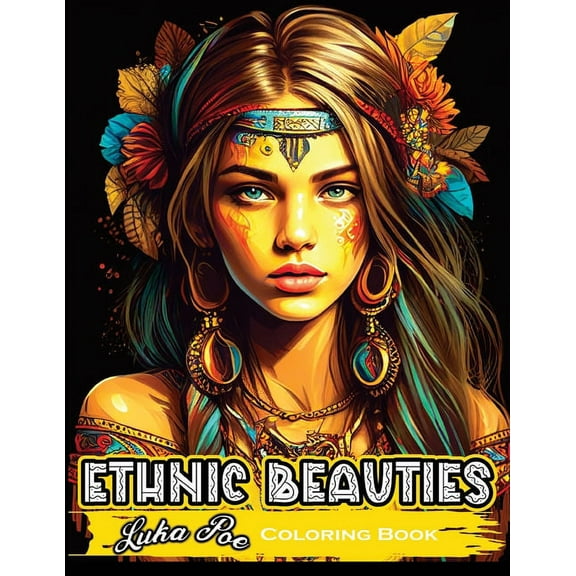 Ethnic Beauties: Discover the Beauty of Ethnic Art: Color Your Way Through Our Ethnic Beauties Coloring Book, (Paperback)