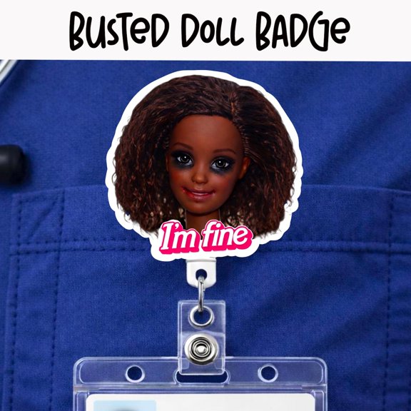Ethnic Busted Doll Badge Reel | Funny Nurse Badge | I'm Fine Badge Coworker Gift | Sarcastic Badge | Disgusted Doll Face Badge