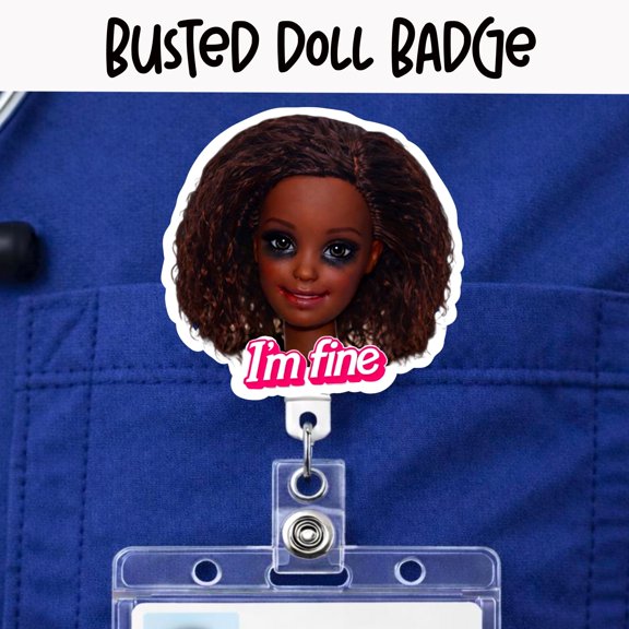 Ethnic Busted Doll Badge Reel | Funny Nurse Badge | Im Fine Badge | ID Holder | Coworker Gift | Sarcastic Badge | Disgusted Doll Face Badge
