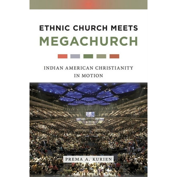 Ethnic Church Meets Megachurch: Indian American Christianity in Motion, (Paperback)