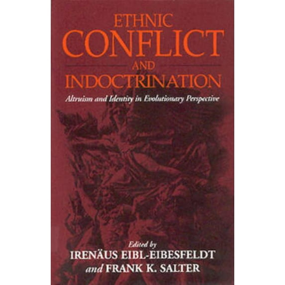 Ethnic Conflict and Indoctrination: Altruism and Identity in Evolutionary Perspectives, (Paperback)