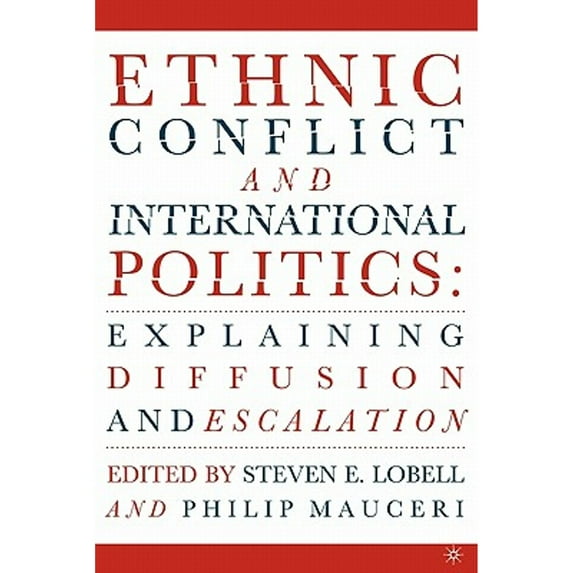 Pre-Owned Ethnic Conflict and International Politics: Explaining Diffusion and Escalation (Paperback) 1403963568 9781403963567