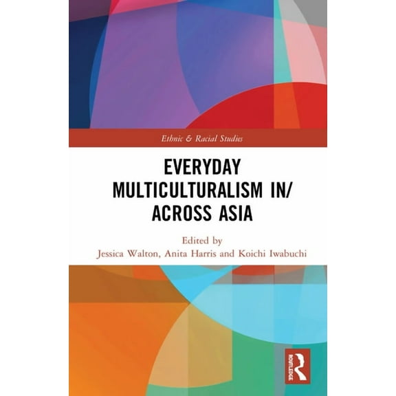 Ethnic and Racial Studies Everyday Multiculturalism in/across Asia, (Hardcover)