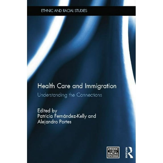 Ethnic and Racial Studies Health Care and Immigration: Understanding the Connections, (Paperback)