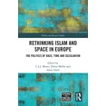 thumbnail image 1 of Ethnic and Racial Studies Rethinking Islam and Space in Europe: The Politics of Race, Time and Secularism, (Paperback), 1 of 1