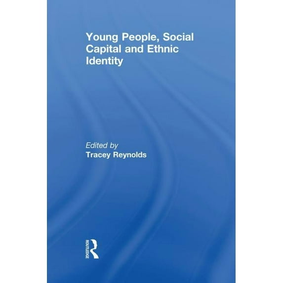 Ethnic and Racial Studies Young People, Social Capital and Ethnic Identity, (Paperback)