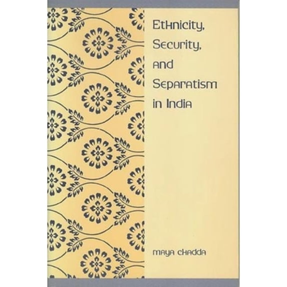 Pre-Owned Ethnicity, Security, and Separatism in India (Paperback 9780231107372) by Professor Maya Chadda
