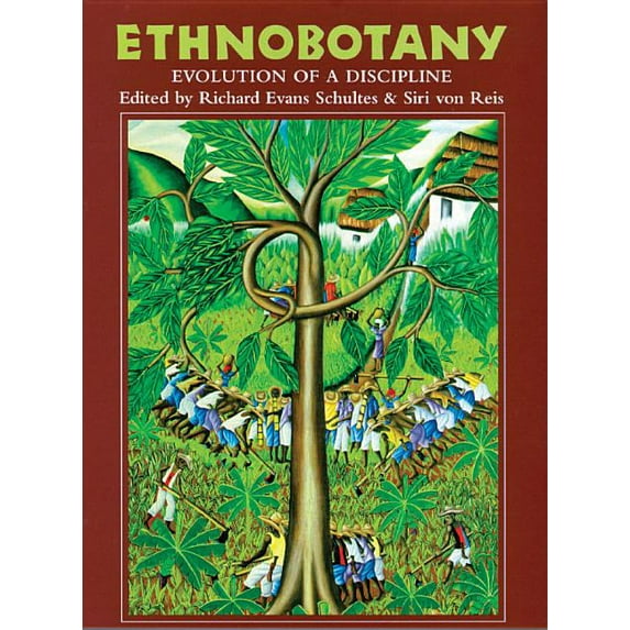 Ethnobotany: Evolution of a Discipline, (Paperback)