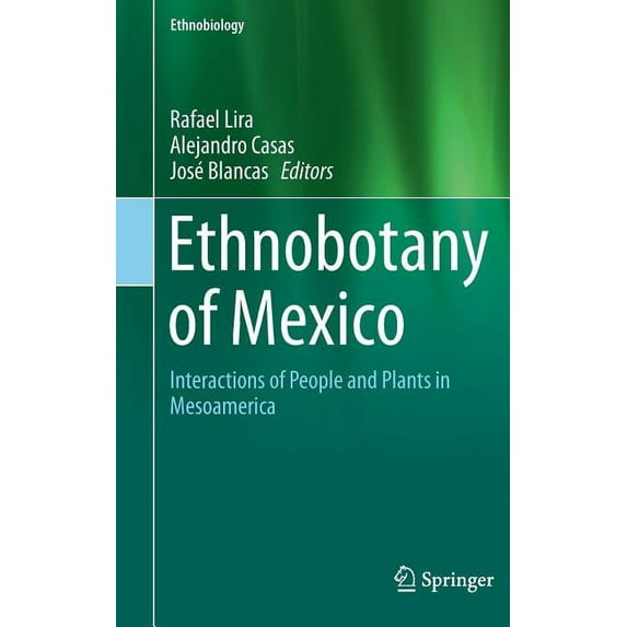 Ethnobotany of Mexico: Interactions of People and Plants in Mesoamerica