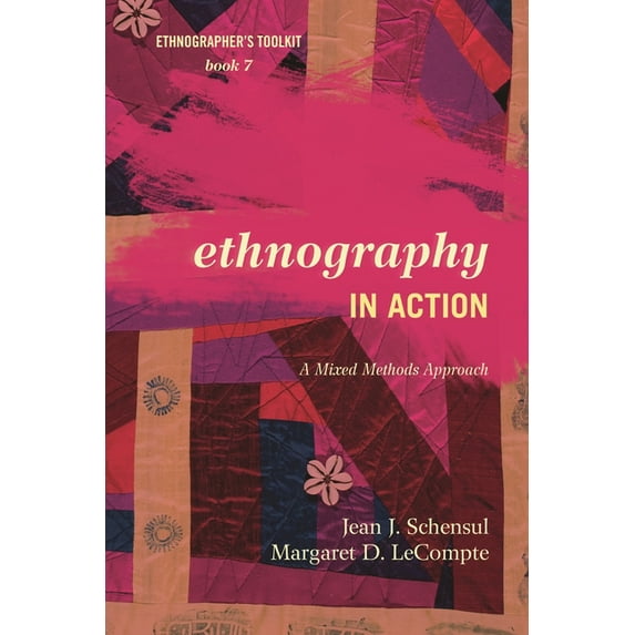 Ethnographer's Toolkit, Second Edition Ethnography in Action: A Mixed Methods Approach, Book 7, (Paperback)