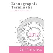 Ethnographic Terminalia, San Francisco, 2012 Audible Observatories Paperback