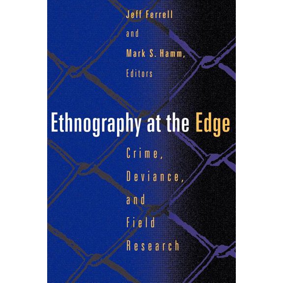 Ethnography at the Edge: Crime, Deviance, and Field Research (Paperback)
