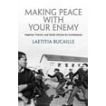 thumbnail image 1 of Ethnography of Political Violence: Making Peace with Your Enemy: Algerian, French, and South African Ex-Combatants (Hardcover), 1 of 1