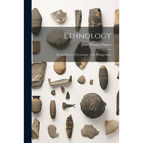 Ethnology : Or the History & Genealogy of the Human Race (Paperback)