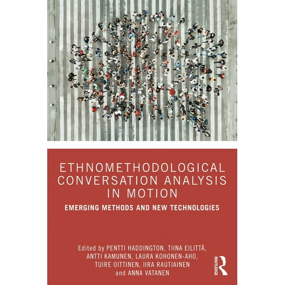 Ethnomethodological Conversation Analysis in Motion: Emerging Methods and New Technologies, (Paperback)
