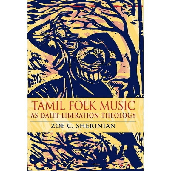 Ethnomusicology Multimedia Tamil Folk Music as Dalit Liberation Theology, (Paperback)