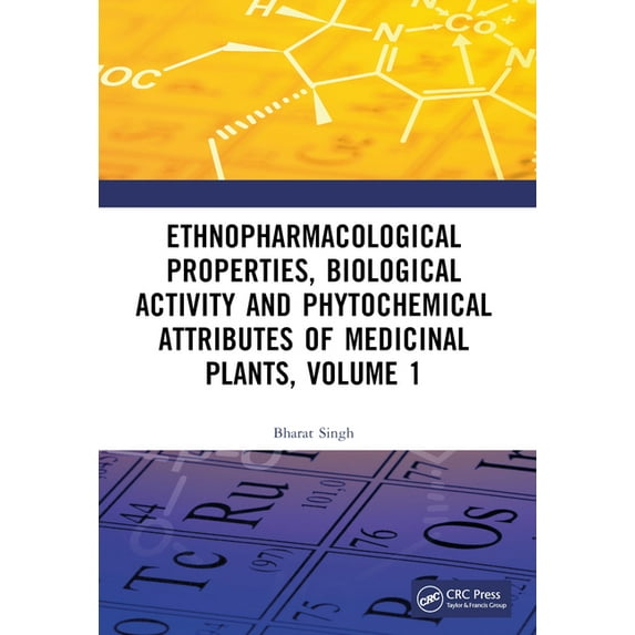 Ethnopharmacological Properties, Biological Activity and Phytochemical Attributes of Medicinal Plants, Volume 1, (Paperback)
