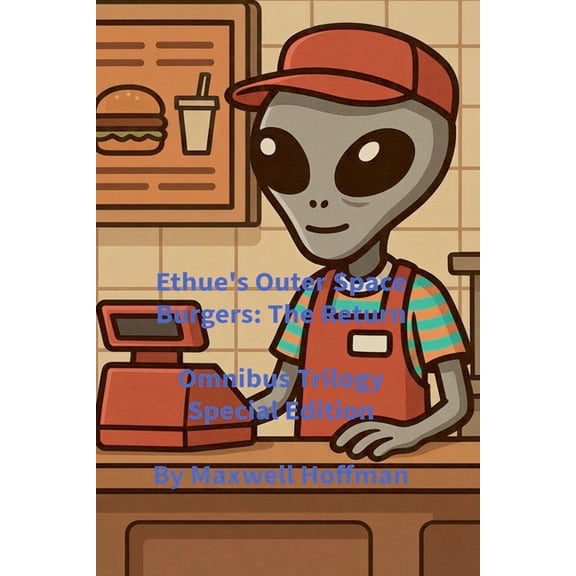 Ethue's Outer Space Burgers: The Return Omnibus Trilogy Special Edition, (Paperback)