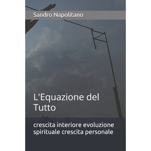 Le Prime Fasi del Lavoro Di Ricerca Inte crescita interiore evoluzione spirituale crescita personale: L'Equazione del Tutto, Book 2, (Paperback)