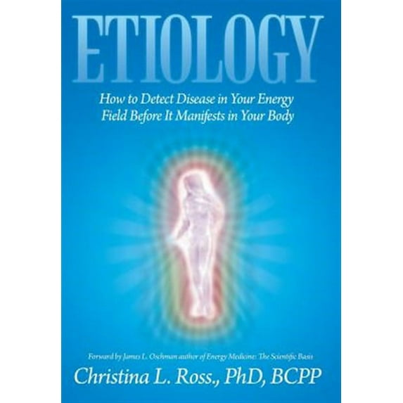 Etiology: How to Detect Disease in Your Energy Field Before It Manifests in Your Body (Hardcover)