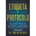 thumbnail image 1 of Etiqueta y Protocolo El Arte para el Acceso Ilimitado, (Paperback), 1 of 1