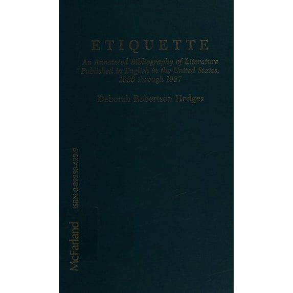 Pre-Owned Etiquette : An Annotated Bibliography of Literature Published in English the United States, 1900 through 1987 9780899504292 /