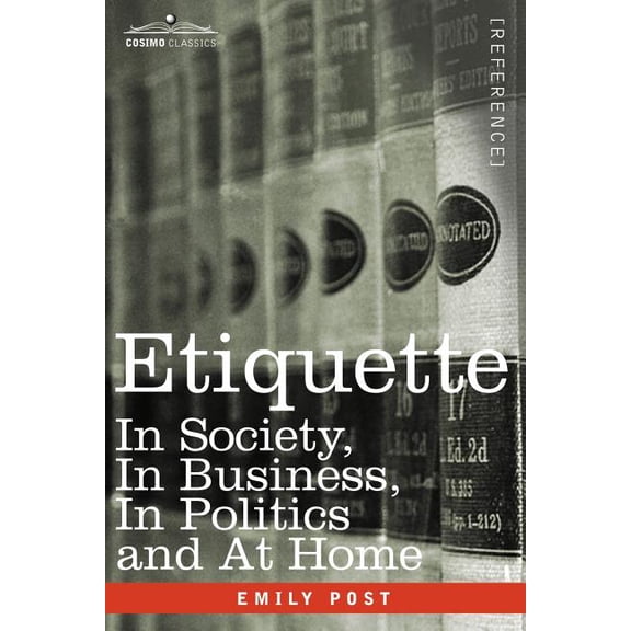 Etiquette: In Society, in Business, in Politics and at Home (Paperback)