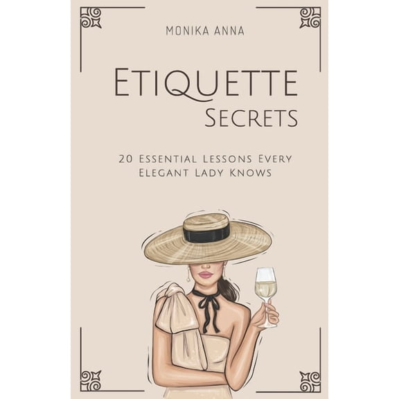 Etiquette Secrets: 20 Essential Lessons Every Elegant Lady Knows, (Paperback)