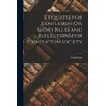 thumbnail image 1 of Etiquette for Gentlemen, Or, Short Rules and Reflections for Conduct in Society (Paperback), 1 of 1