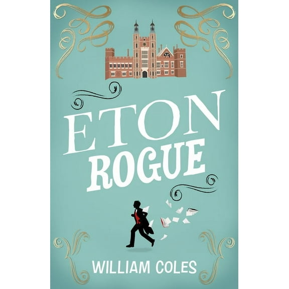 Eton Rogue : "A delicious tale in which class, politics, and a toxic press all jostle for our horrified attention." The Wall Street Journal (Paperback)