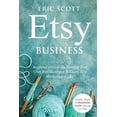thumbnail image 1 of Etsy Business - Beginners Guide To Starting Your Own Etsy Business &amp; Learn Etsy Marketing &amp; SEO: Simple Steps To, (Paperback), 1 of 1