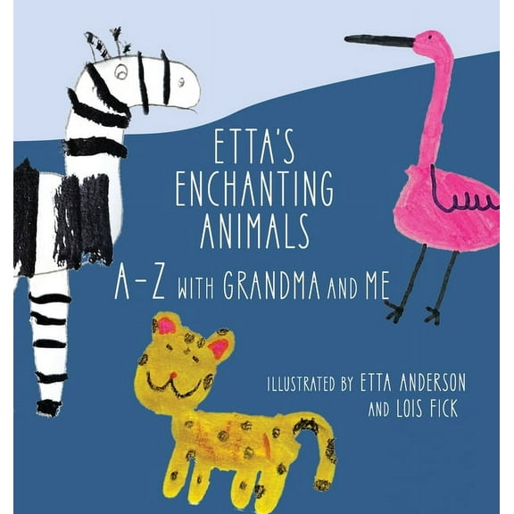 Etta's Enchanting Animals: A-Z with Grandma and Me, (Hardcover)