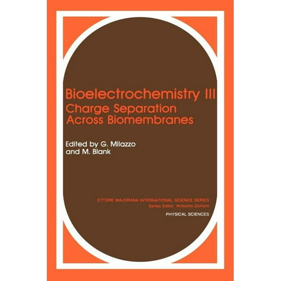 Ettore Majorana International Science Bioelectrochemistry III: Charge Separation Across Biomembranes, Book 51, (Hardcover)