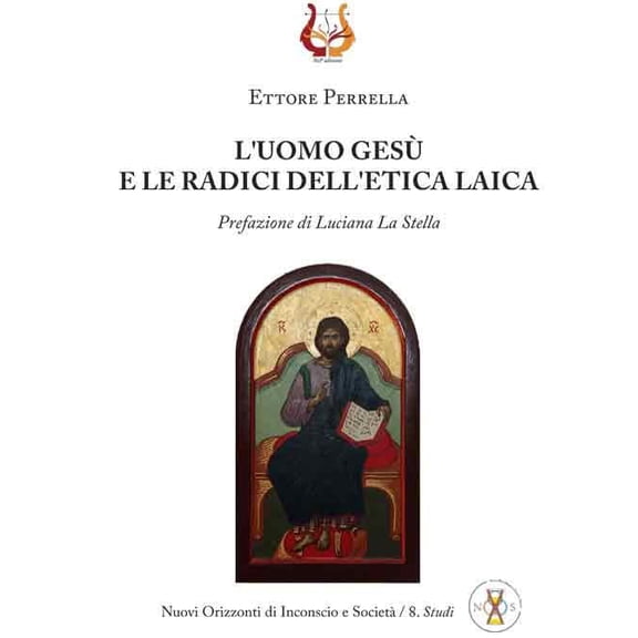 Ettore Perrella,Luciana La Stella L'uomo Ges e le radici dell'etica laica (Paperback)