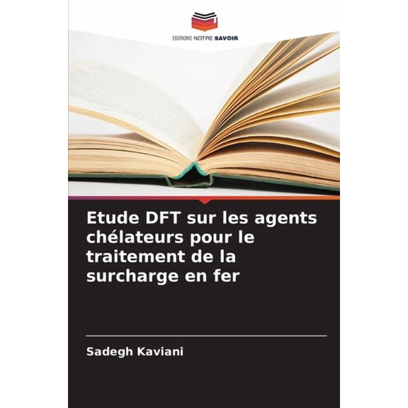 Etude DFT sur les agents chlateurs pour le traitement de la surcharge en fer, (Paperback)