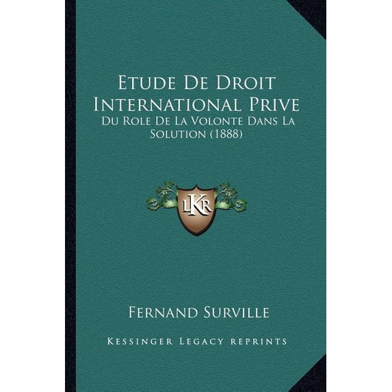 Etude De Droit International Prive : Du Role De La Volonte Dans La Solution (1888) (Paperback)