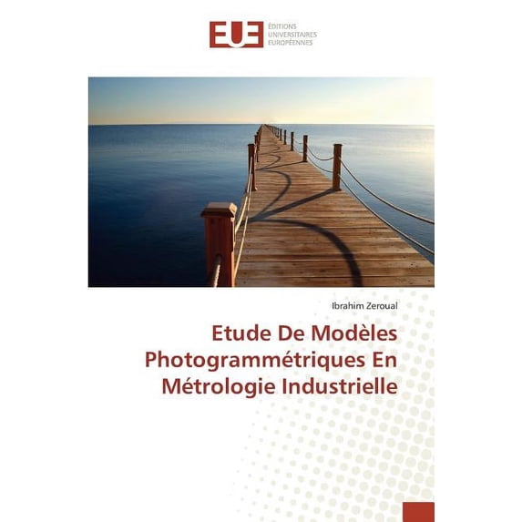 Omn.Univ.Europ.: Etude de Modèles Photogrammétriques En Métrologie Industrielle (Paperback)