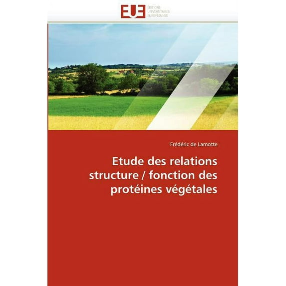 Omn.Univ.Europ.: Etude Des Relations Structure / Fonction Des Protéines Végétales (Paperback)