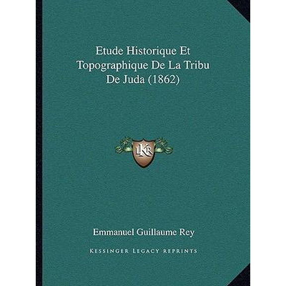 Etude Historique Et Topographique de La Tribu de Juda (1862) Paperback
