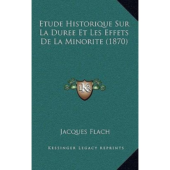 Etude Historique Sur La Duree Et Les Effets de La Minorite (1870) Paperback
