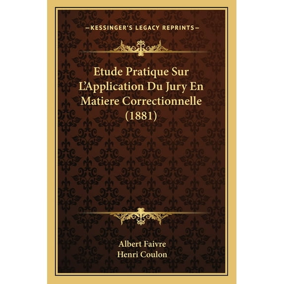 Etude Pratique Sur L'Application Du Jury En Matiere Correctionnelle (1881) (Paperback)