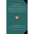 thumbnail image 1 of Etude Sur L'Arbitrium Judicis En Droit Romain V2: Des Legs Aux Personnes Morales Et Essai de Theorie Sur La Nature de L'Emancipation (1887) Paperback, 1 of 1