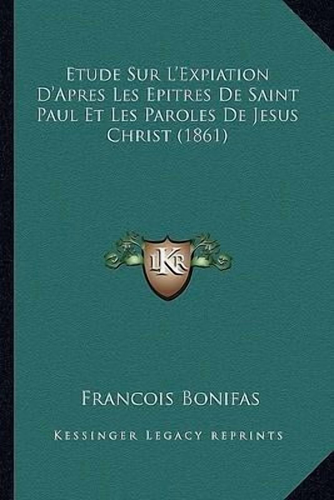 Etude Sur L'Expiation D'Apres Les Epitres De Saint Paul Et Les Paroles De Jesus Christ (1861) (Paperback)
