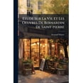 thumbnail image 1 of Etude Sur La Vie Et Les Oeuvres De Bernardin De Saint-pierre : Thèse Présentée À La Faculté Des Lettres De Paris... (Paperback), 1 of 1