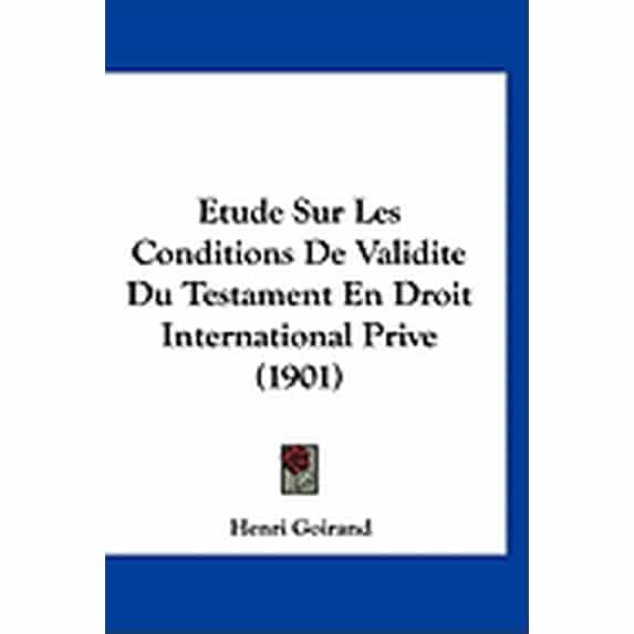 Etude Sur Les Conditions De Validite Du Testament En Droit International Prive (1901) (Paperback)