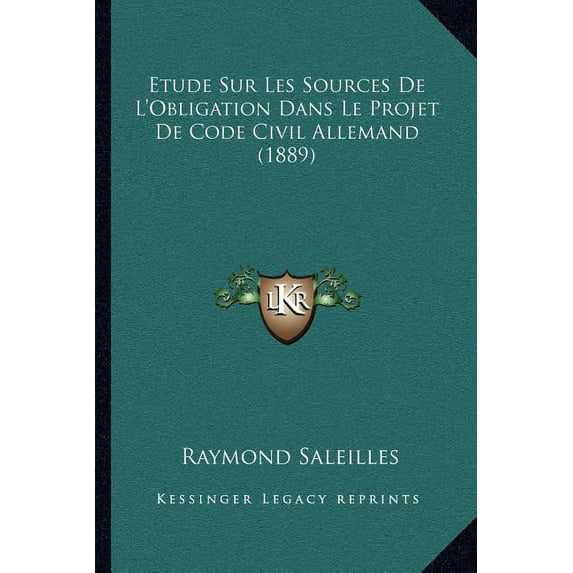 Etude Sur Les Sources De L'Obligation Dans Le Projet De Code Civil Allemand (1889) (Paperback)