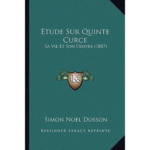 Etude Sur Quinte Curce: Sa Vie Et Son Oeuvre (1887) Paperback