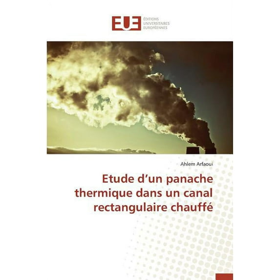 Omn.Univ.Europ.: Etude D Un Panache Thermique Dans Un Canal Rectangulaire Chauffé (Paperback)